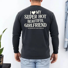 Comfort Colors Long Sleeve I Love My Super Hot Beautiful Girlfriend Valentine’s T-Shirt