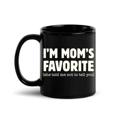 I’m Mom’s Favorite Coffee Mug - Funny Mom’s Favorite Son & Daughter Cup