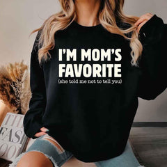 I’m Mom’s Favorite Unisex Sweatshirt - Funny Mom’s Favorite Son & Daughter Sweater
